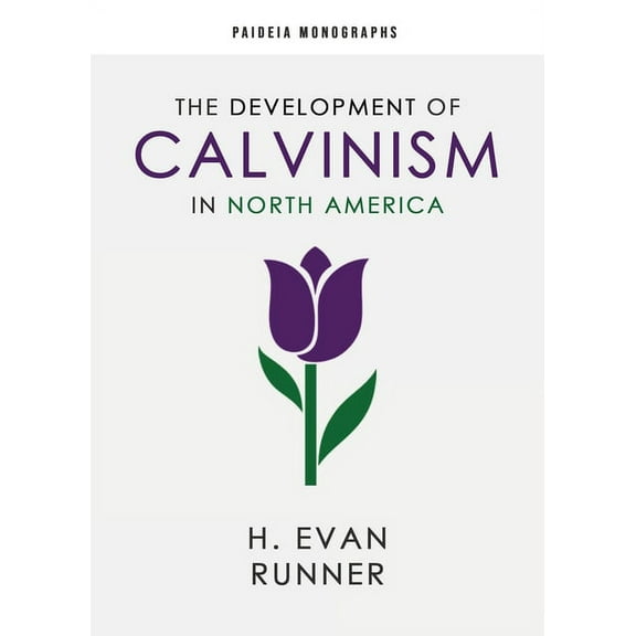The Development of Calvinism in North America, (Paperback)