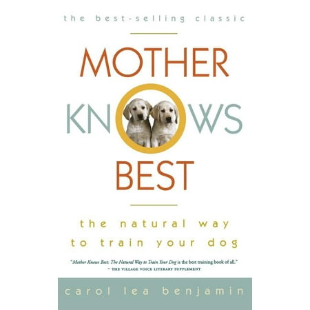 Mother Knows Best: The Natural Way to Train Your Dog (Best Way To Socialize A Dog)