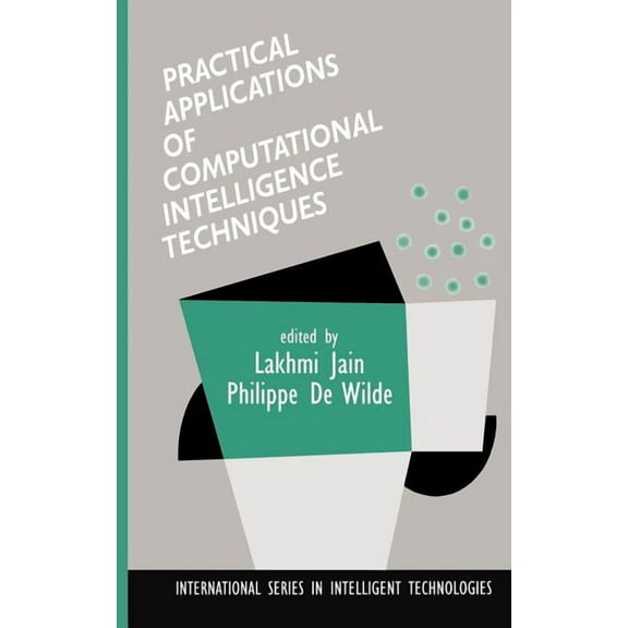 International Intelligent Technologies Practical Applications of Computational Intelligence Techniques, Book 16, (Hardcover)