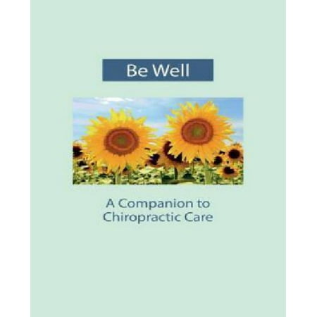 Be Well: A Companion to Chiropractic Care