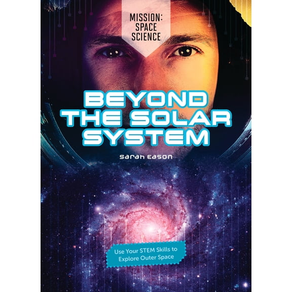 Mission: Space Science Beyond the Solar System: Use Your Stem Skills to Explore Outer Space, (Hardcover)