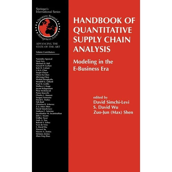 International Operations Research & Mana Handbook of Quantitative Supply Chain Analysis: Modeling in the E-Business Era, Book 74, (Hardcover)