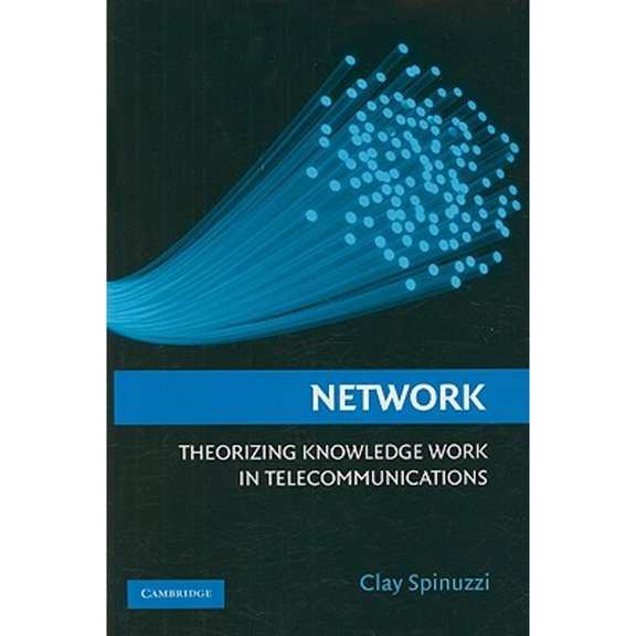 Pre-Owned Network: Theorizing Knowledge Work in Telecommunications (Hardcover) 0521895049 9780521895040