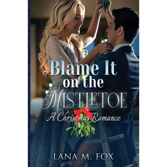 Blame It On The Mistletoe, (Paperback)