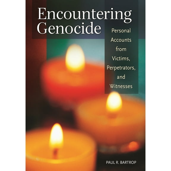 Encountering Genocide: Personal Accounts from Victims, Perpetrators, and Witnesses, (Hardcover)