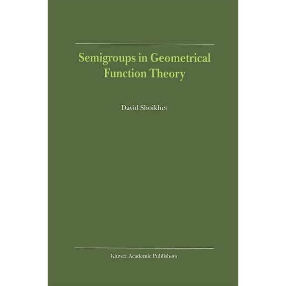 Semigroups in Geometrical Function Theory, (Paperback)