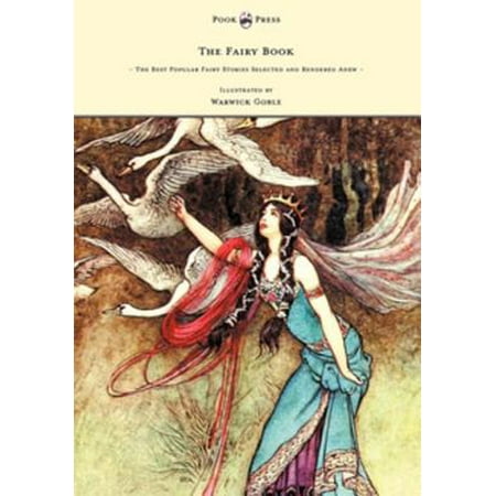 The Fairy Book - The Best Popular Fairy Stories Selected and Rendered Anew - Illustrated by Warwick Goble -