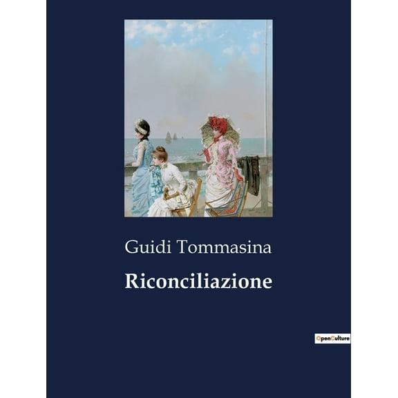 Riconciliazione: Un racconto di amore, gelosia e redenzione nella Bologna di fine Ottocento, (Paperback)