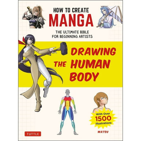 How to Create Manga Guides How to Create Manga: Drawing the Human Body: The Ultimate Bible for Beginning Artists (with Over 1,500 Illustrations), (Paperback)