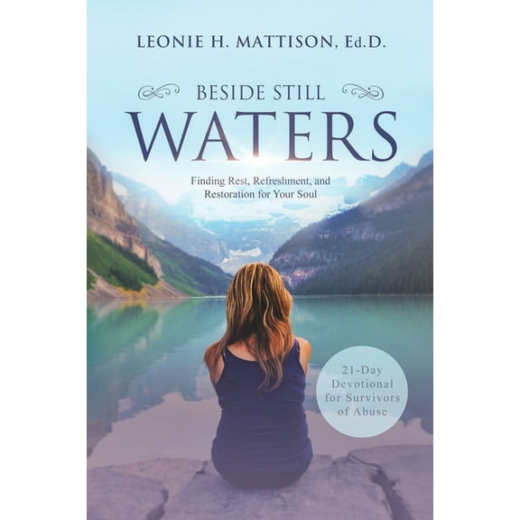 Beside Still Waters: Finding Rest, Refreshment, and Restoration for your Soul, (Paperback)