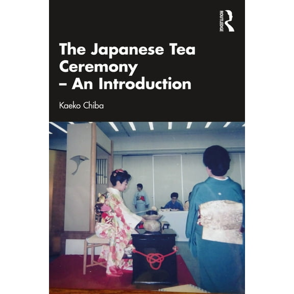 The Japanese Tea Ceremony - An Introduction, (Paperback)