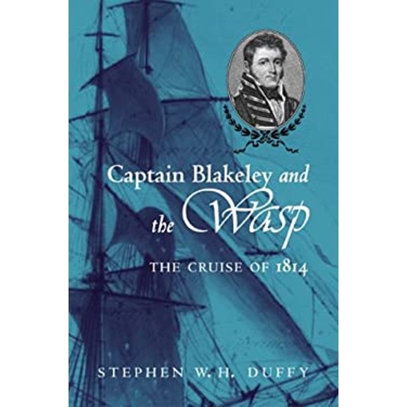 Pre-Owned Captain Blakeley and the Wasp : The Cruise of 1814 (Hardcover) 9781557501769