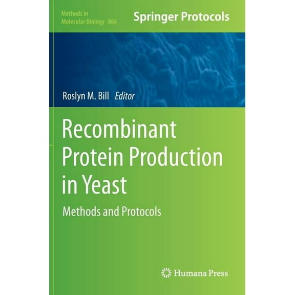 Methods in Molecular Biology Recombinant Protein Production in Yeast: Methods and Protocols, Book 866, (Hardcover)