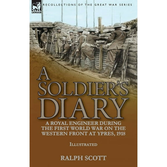 A Soldier's Diary: a Royal Engineer During the First World War on the Western Front at Ypres, 1918, (Paperback)