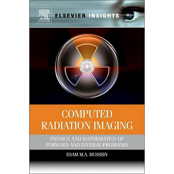 Computed Radiation Imaging: Physics and Mathematics of Forward and Inverse Problems, (Paperback)