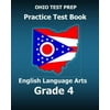 Ohio Test Prep Practice Test Book English Language Arts Grade 4: Preparation for Ohios State Ela Tests