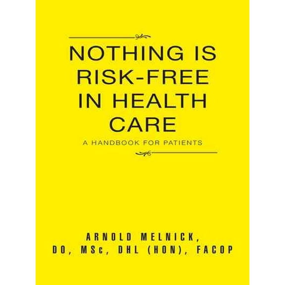 Nothing Is Risk-free in Health Care : A Handbook for Patients