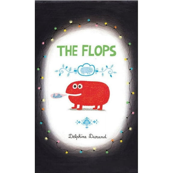 The Flops: And Their Fabulous Adventures, (Hardcover)