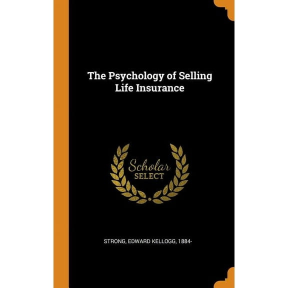 The Psychology of Selling Life Insurance (Hardcover)