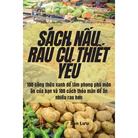 S&Atilde;&iexcl;ch NẤu Rau CỦ ThiẾt YẾu (Paperback)