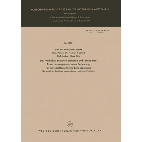 Forschungsberichte Des Landes Nordrhein- Das VerhÃ¤ltnis Zwischen PrimÃ¤ren Und SekundÃ¤ren Erwerbszweigen Und Seine Bedeutung FÃ¼r Wirtschaftspolitik Und Landesplan, Book 1055, (Paperback)