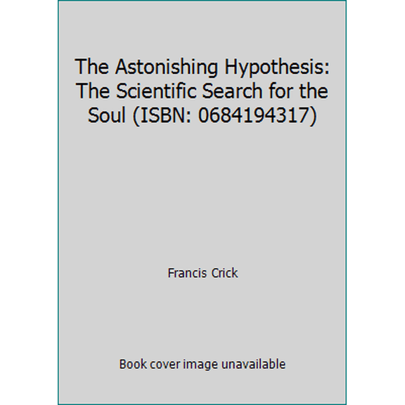 Pre-Owned The Astonishing Hypothesis: The Scientific Search for the Soul (ISBN: 0684194317) (Hardcover) 067171158X 9780671711580