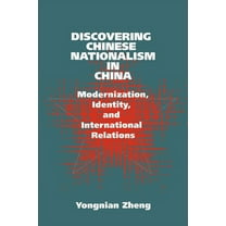 Cambridge Asia-Pacific Studies Discovering Chinese Nationalism in China: Modernization, Identity, and International Relations, (Paperback)