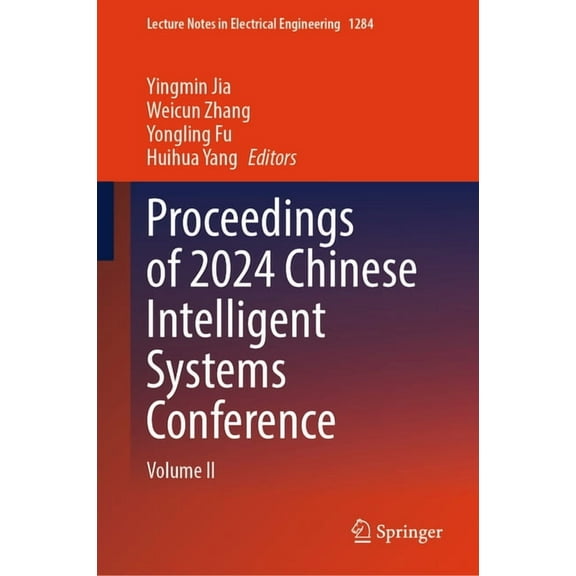 Lecture Notes in Electrical Engineering Proceedings of 2024 Chinese Intelligent Systems Conference: Volume II, Book 1284, (Hardcover)