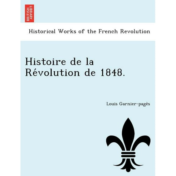Histoire de La Re Volution de 1848. (Paperback)