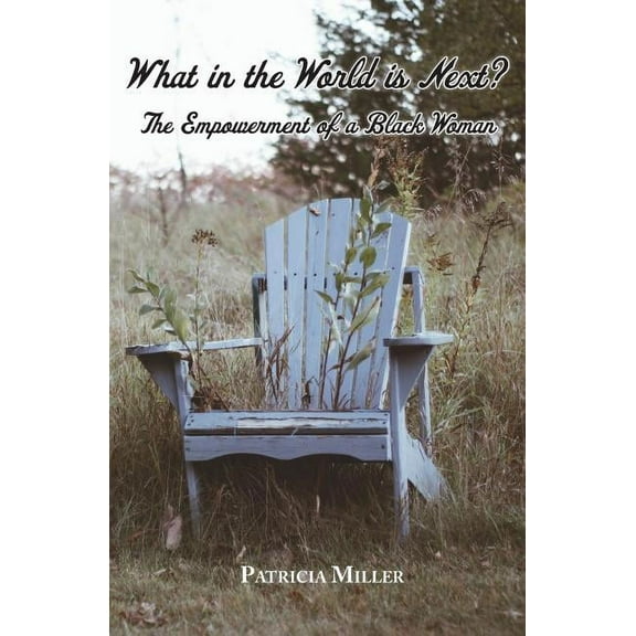 What in The World Is Next?: The Empowerment of a Black Woman (Paperback)