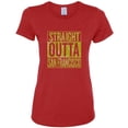 thumbnail image 1 of Straight Outta San Francisco SF Fan Pride Sports Womens Graphic T-Shirt, 1 of 1