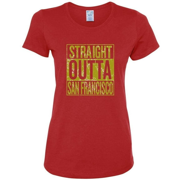 Straight Outta San Francisco SF Fan Pride Sports Womens Graphic T-Shirt