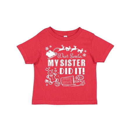 

Inktastic Dear Santa My Sister Did It Funny Christmas Gift Toddler Boy or Toddler Girl T-Shirt