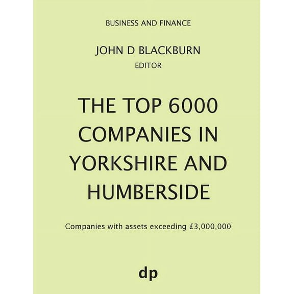 Business and Finance The Top 6000 Companies in Yorkshire and Humberside: Companies with assets exceeding Â£3,000,000, (Paperback)