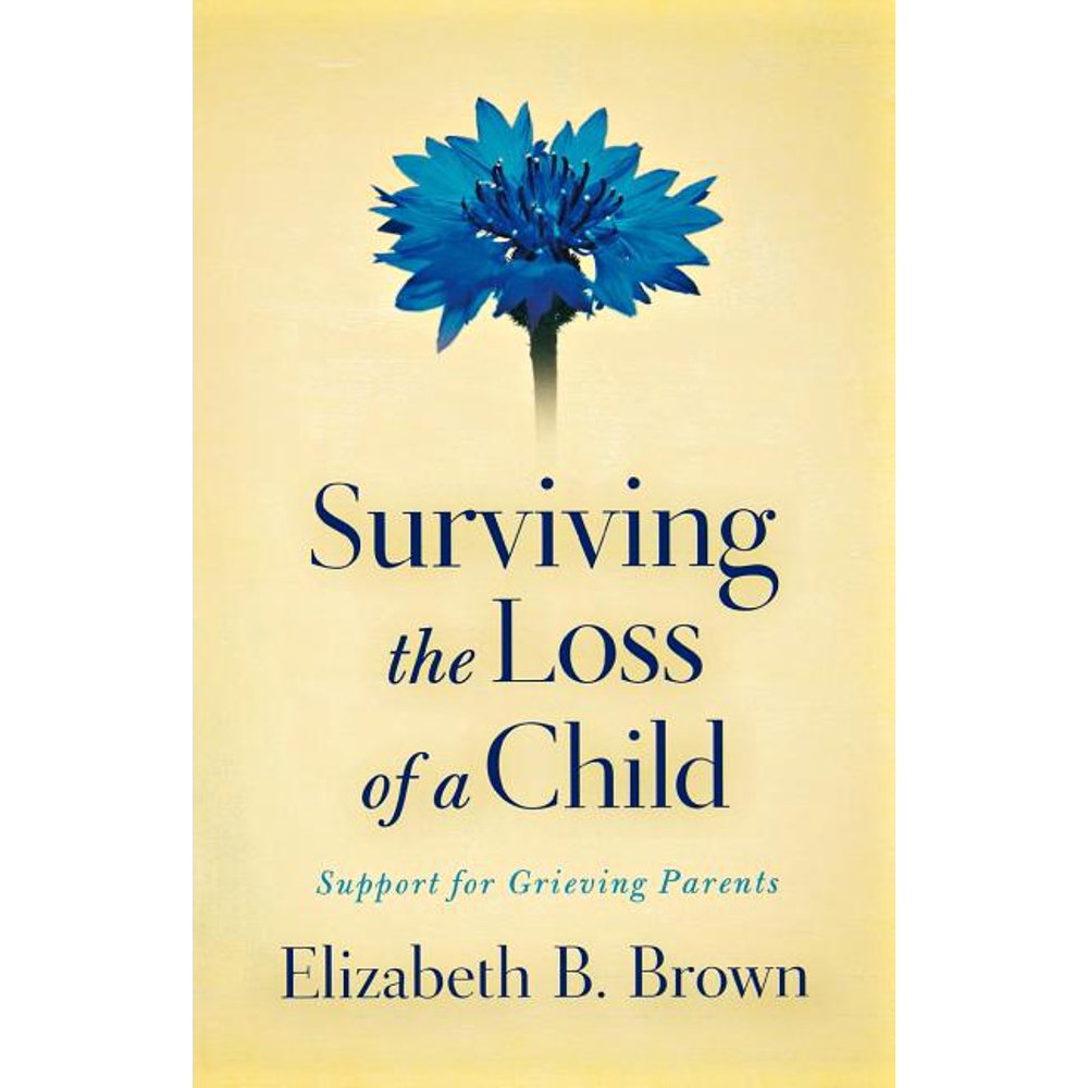 Surviving the Loss of a Child Support for Grieving Parents (Paperback