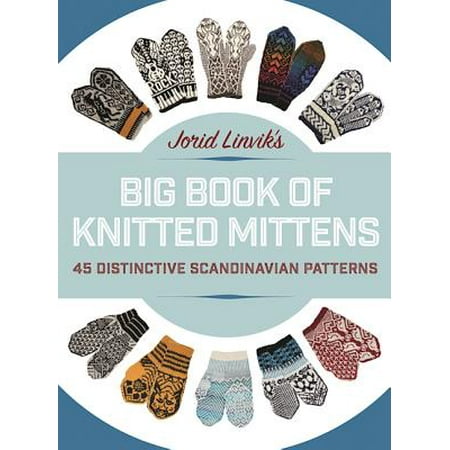 - Jorid Linvik's Big Book of Knitted Mittens : 45 Distinctive Scandinavian Patterns