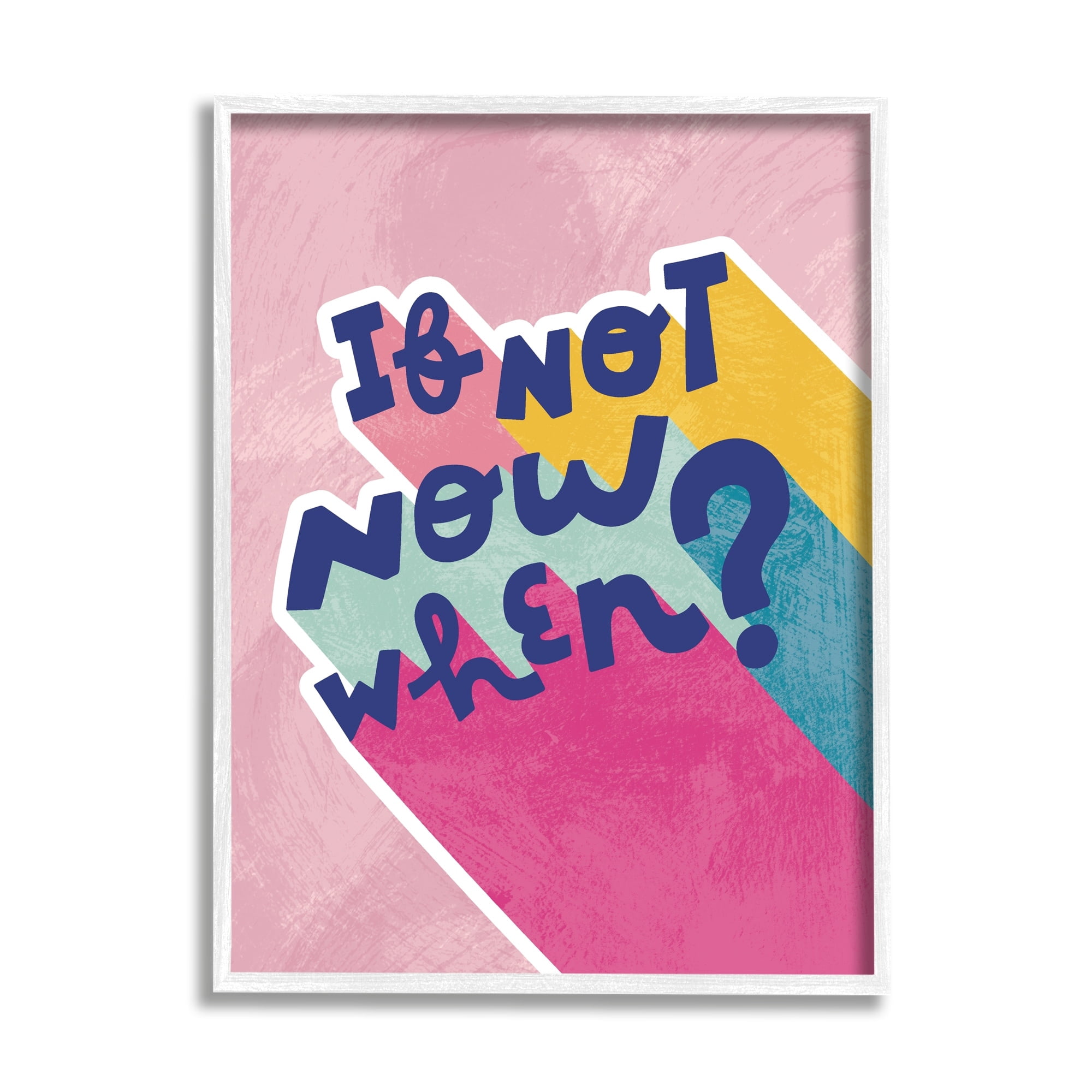 Stupell Industries If Not Now When Motivational Phrase Fun Pop Typography,11 x 14, Design by Andrea Jasid Grassi