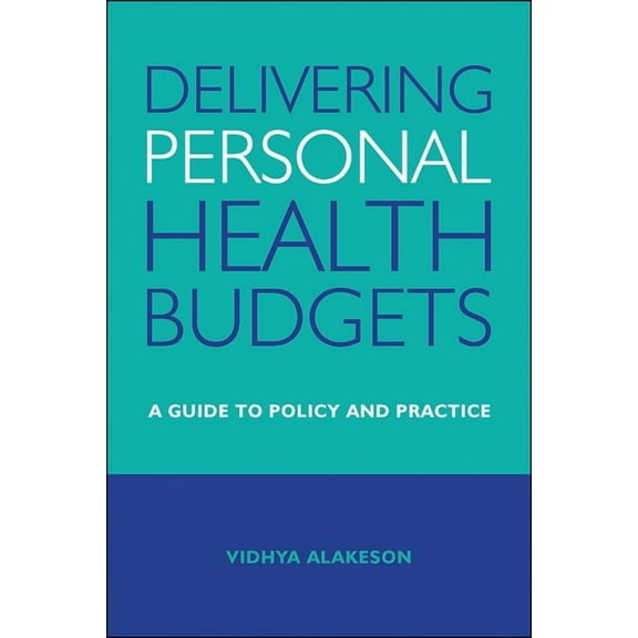 Delivering Personal Health Budgets: A Guide to Policy and Practice, (Hardcover)