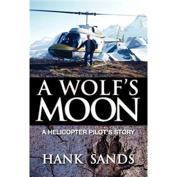 Pre-Owned A Wolfs Moon: A Helicopter Pilots Story Paperback Hank Sands