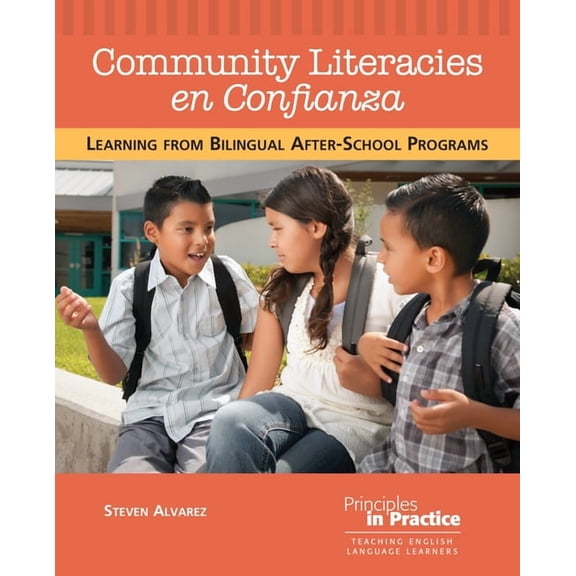 Principles in Practice Community Literacies En Confianza: Learning from Bilingual After-School Programs, (Paperback)