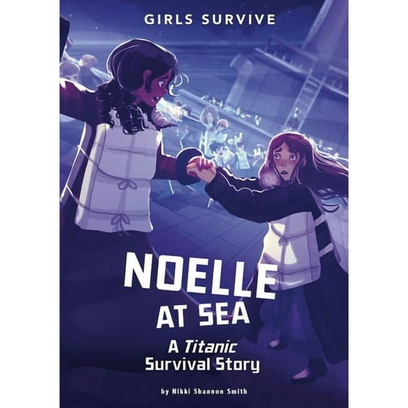 Girls Survive Noelle at Sea: A Titanic Survival Story, (Paperback)