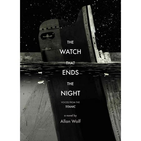 The Watch That Ends the Night: Voices from the Titanic