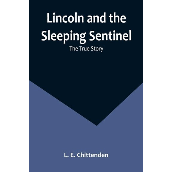 Lincoln and the Sleeping Sentinel: The True Story, (Paperback)