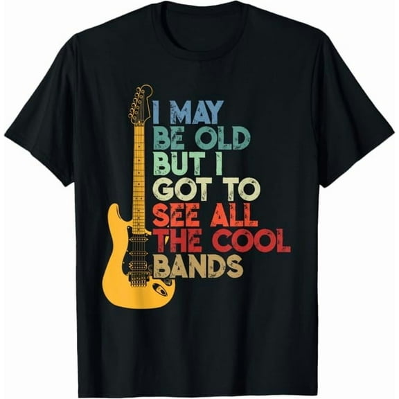 I May Be Old But I Got to See All The Cool Band Rock Concert T-Shirt Vintage Guitare Shirt Unisex Pure Cotton Tee Tops