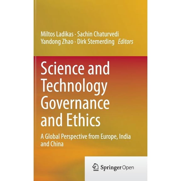 Science and Technology Governance and Ethics: A Global Perspective from Europe, India and China, (Hardcover)