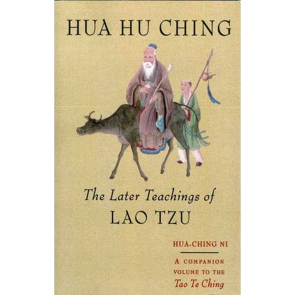 Hua Hu Ching: The Later Teachings of Lao Tsu, (Paperback)