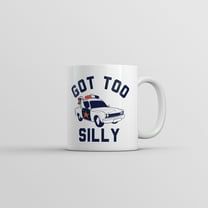 Got Too Silly Mug Funny Sarcastic Police Graphic Partying Novelty Coffee Cup