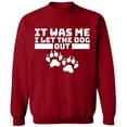 thumbnail image 2 of OXI Crewneck Sweatshirt - It Was Me I Let The Dog Out,Basic Casual Sweatshirts for Men's and Women Fleece Sweatshirt Long Sleeve- Antiquee Cherry Small, 2 of 2