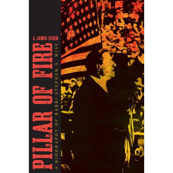 Modern Jewish History Pillar of Fire: A Biography of Stephen S. Wise, (Paperback)