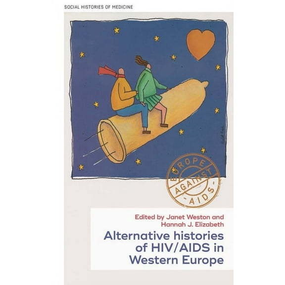 Social Histories of Medicine Histories of HIV/AIDS in Western Europe: New and Regional Perspectives, Book 40, (Hardcover)